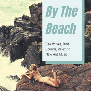 By The Beach: Sea Waves, Bird Sounds, Relaxing New Age Music