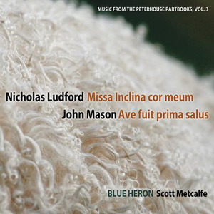 MUSIC FROM THE PETERHOUSE PARTBOOKS, Vol. 3 (Blue Heron Renaissance Choir, Metcalfe)