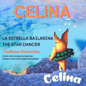 Celina the Star Dancer(Full Story and Songs in English)[feat. Holly Wells & Robbie K. Jones]