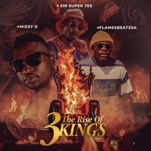 Sir Super Tee - The rise of 3 kings (feat. Mizzy D & Flamesbeatz)