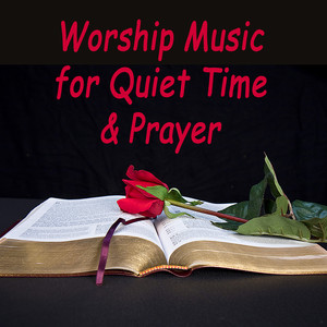 Worship Music for Quiet Time & Prayer
