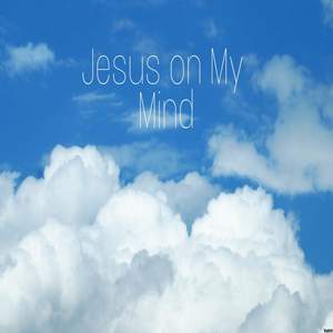 Jesus on My Mind