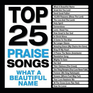 Top 25 Praise Songs - What A Beautiful Name