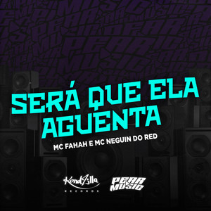 Será Que Ela Aguenta (Explicit)