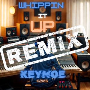 Whippin it up (Remix) [Explicit]