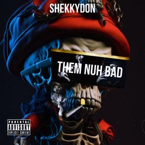 Them Nuh Bad (Explicit)