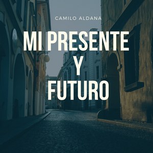 Mi Presente Y Futuro