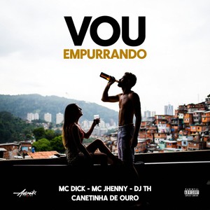 Vou empurrando (Explicit)