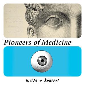 PIONEERS OF MEDICINE