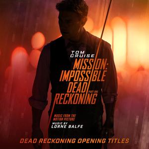 Dead Reckoning Opening Titles (from "Mission: Impossible - Dead Reckoning Part One")