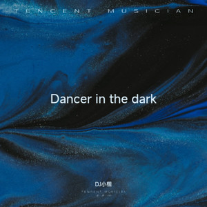Dancer in the dark (DJ小楷 remix)