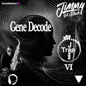 Trap Jazz VI: Gene Decode