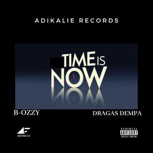 Time Is Now(feat. B-Ozzy & Dragas Dempa) (Explicit)