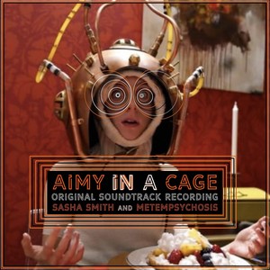 Aimy in a Cage (Original Soundtrack Recording) [Explicit]