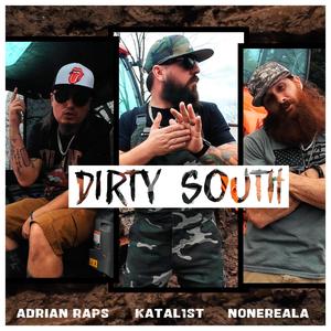 Dirty South (feat. Adrian_Raps_ & NoneRealA) [Explicit]