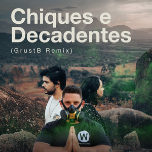 Chiques e Decadentes (GrustB Remix)