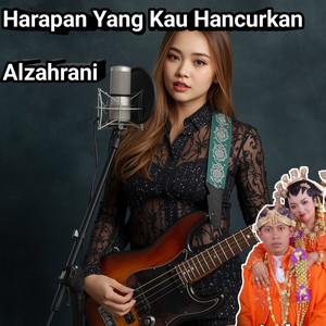 Harapan Yang Kau Hancurkan