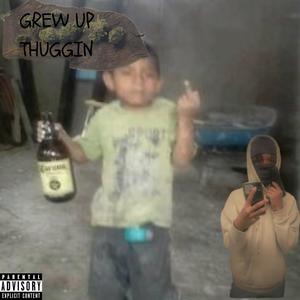 Grew up Thuggin (Explicit)