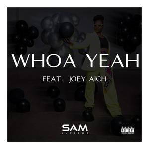 Whoa Yeah (feat. Joey Aich & Diji Da Niiji) [Explicit]