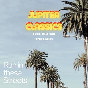 RUN IN THESE STREETS (feat. RLA & Dr. Trill Collins) (Explicit)