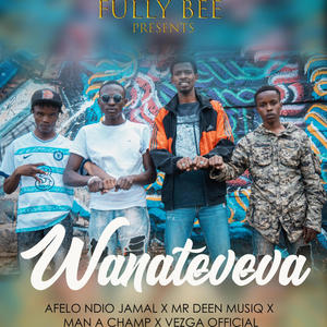 WANATEVEVA (feat. MAN A Champ, Vezga Official & Mr Deen Muziq OFFICIAL)