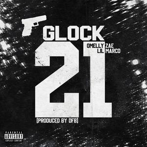 Glock 21 (feat. Omelly Zae & Lil Marco) [Explicit]