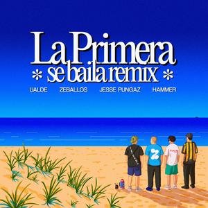 La Primera Se Baila (feat. Zeballos, Hammer & Jesse Pungaz) (Remix VERSION|Explicit)