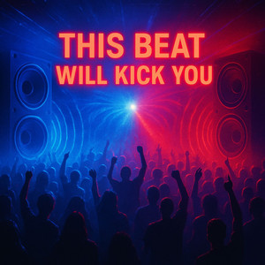 This Beat Will Kick You