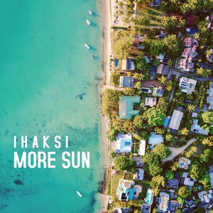 Ihaksi - More Sun