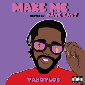 Make Me (Hosted by Dave East) [Explicit]