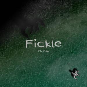 Fickle(feat. Ding) (Explicit)