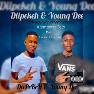 Diipekeh_Younq Dee • Alempotse Selo(feat. Huncho, Izzy Kay & Younq Dee)