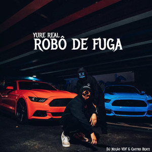 Yure Real - ROBÔ DE FUGA (Explicit)