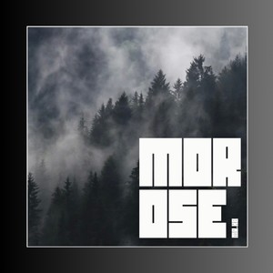 MOROSE