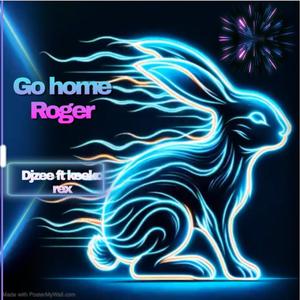 Go Home Roger (feat. Keeko Rex)