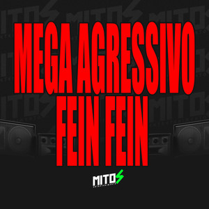 MEGA AGRESSIVO FEIN FEIN (Explicit)
