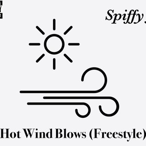 Spiffy J - Hot Wind Blows(Freestyle) (Explicit)