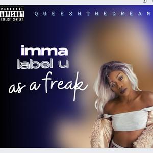 Imma label u (as a freak) (Explicit)