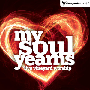 My Soul Yearns (Live Vineyard Worship)