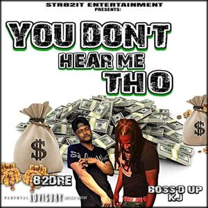 You Dont Hear Me Tho(feat. Boss'd Up KJ)