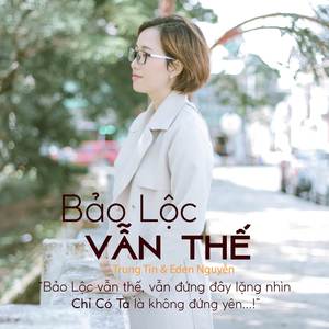 Bảo Lộc Vẫn Thế (Eden Nguyễn)