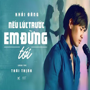 Nếu Lúc Trước Em Đừng Tới