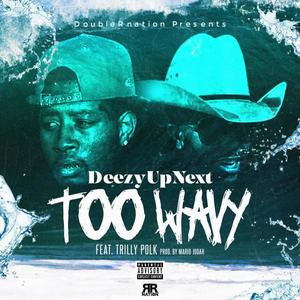 Too Wavy (feat. Trilly Polk) [Explicit]