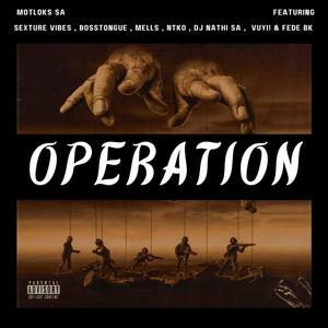 Operation (feat. Sexture Vibes, BOSSTONGUE, Mells, Ntko, DJ NATHI SA, Vuyi! & Fede BK) [Explicit]