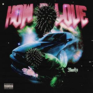 HOW 2 LOVE (Explicit)