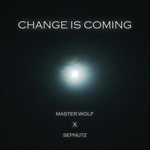 CHANGE IS COMING (feat. MASTER WOLF) [Explicit]