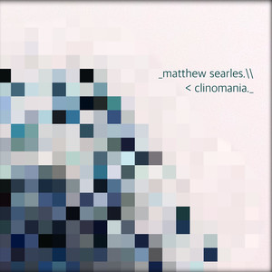 Matthew Searles - Clinomania (Explicit)
