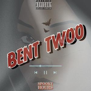 BENT TWOO (Explicit)