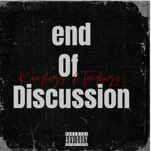 End of discussion (feat. Keeglixzy & Taeglixzy) [Explicit]