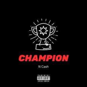 N Cash - Champion (Explicit)